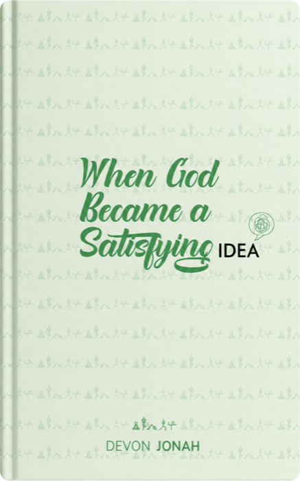 When God Became a Satisfying Idea